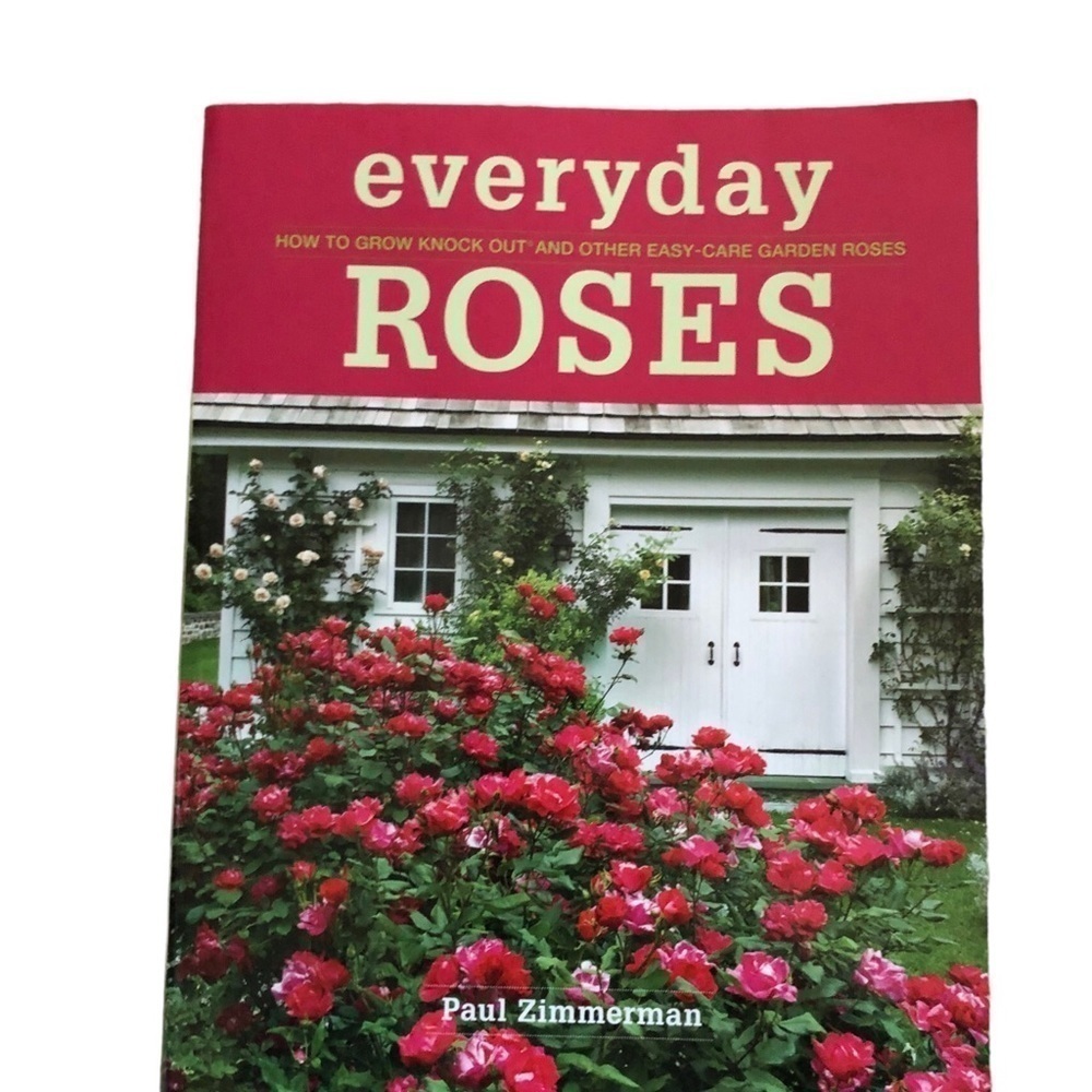 Everday Roses How To Grow Knock Out Beautiful Garden Flowers Softcover 2013
